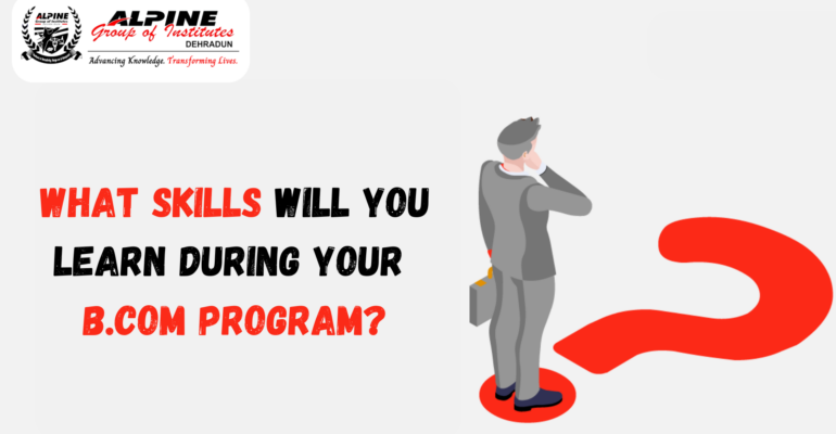 What Skills Will You Learn During Your B.Com Program