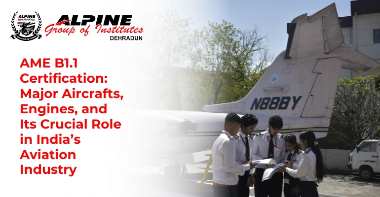 AME B1.1 Certification: Major Aircrafts, Engines, and Its Crucial Role in India’s Aviation Industry