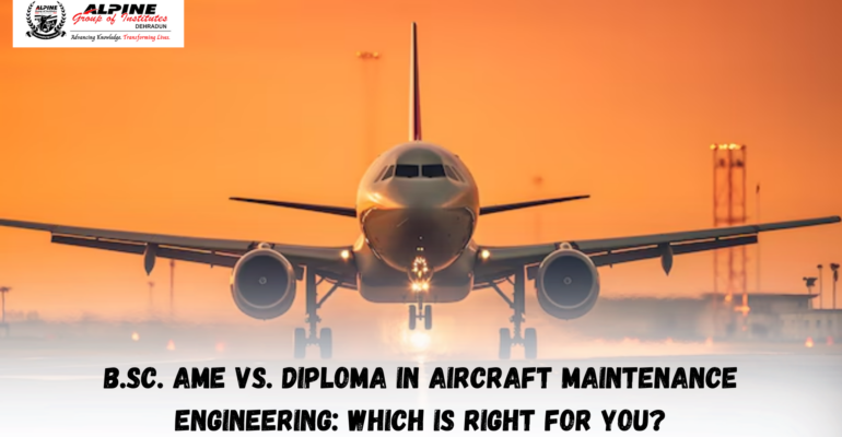 B.Sc. AME Vs. Diploma In Aircraft Maintenance Engineering: Which Is Right For You?