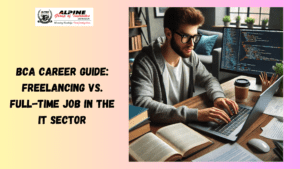 BCA Career Guide: Freelancing vs. Full-Time Job in the IT Sector 
