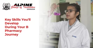 Key Skills You'll Develop During Your B Pharmacy Journey