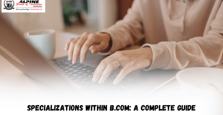 Specializations Within B.Com: A Complete Guide