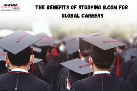 The Benefits Of Studying B.Com For Global Careers