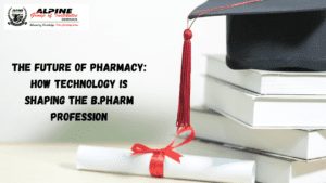 The Future Of Pharmacy: How Technology Is Shaping The B.Pharm Profession
