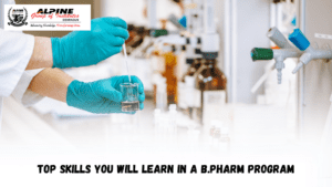 Top Skills You Will Learn In A B.Pharm Program