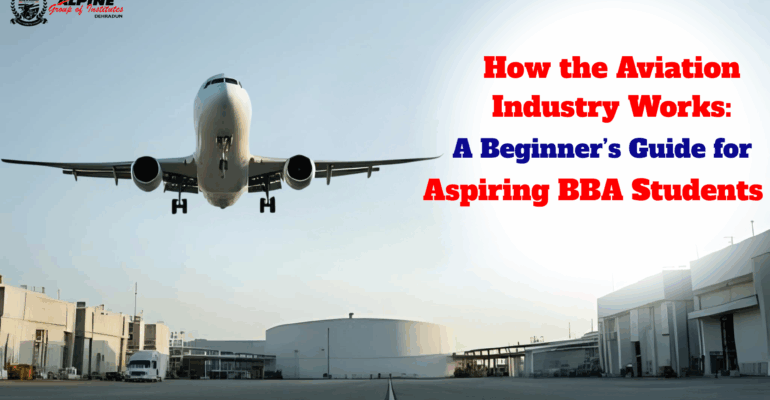 How the Aviation Industry Works A Beginner’s Guide for Aspiring BBA Students