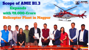 Scope of AME B1.3 Expands with ₹8,000-Crore Helicopter Plant in Nagpur