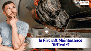 Is Aircraft Maintenance Difficult?
