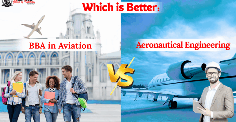 Which is Better: BBA in Aviation or BTech in Aeronautical Engineering?