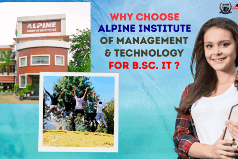 Why Choose Alpine Institute of Management & Technology, Dehradun for B.Sc. IT (Information Technology)?