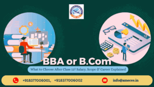 BBA or BCom – What to Choose After Class 12? Salary, Scope & Career Explained