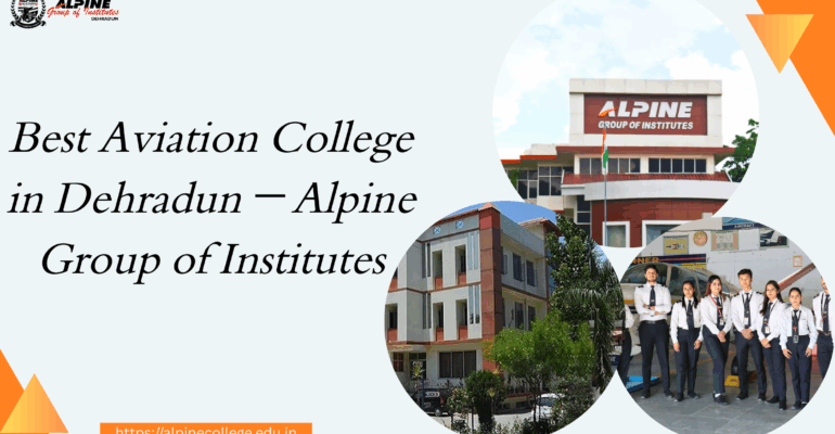Best Aviation College in Dehradun – Alpine Group of Institutes